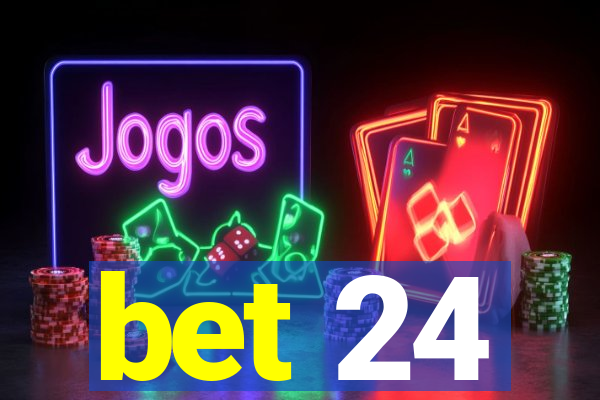 bet 24